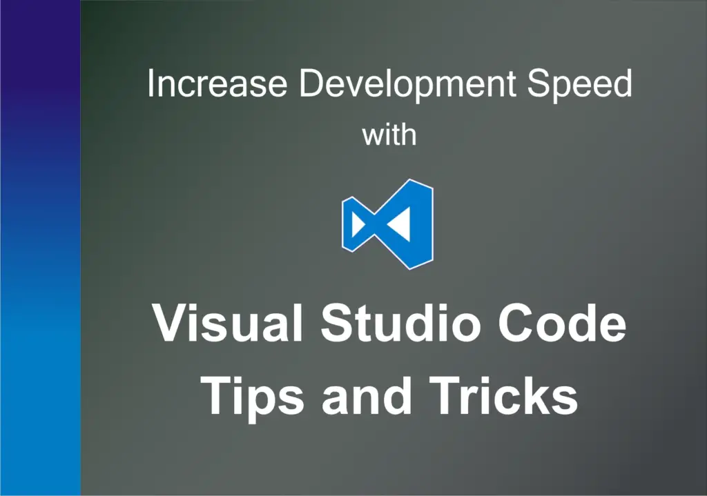 Increase Development Speed With Visual Studio Code (One Of The Most ...